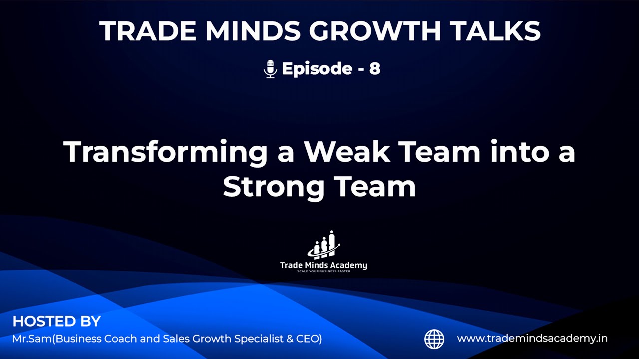 Episode 8 | Transforming a Weak Team into a Strong Team