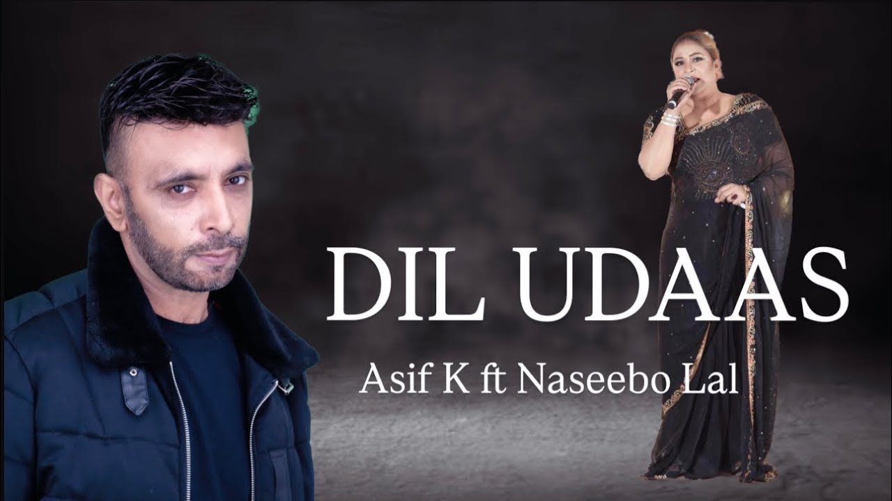Asif K Ft Naseebo Lal | Dil Udaas [OFFICIAL VIDEO]