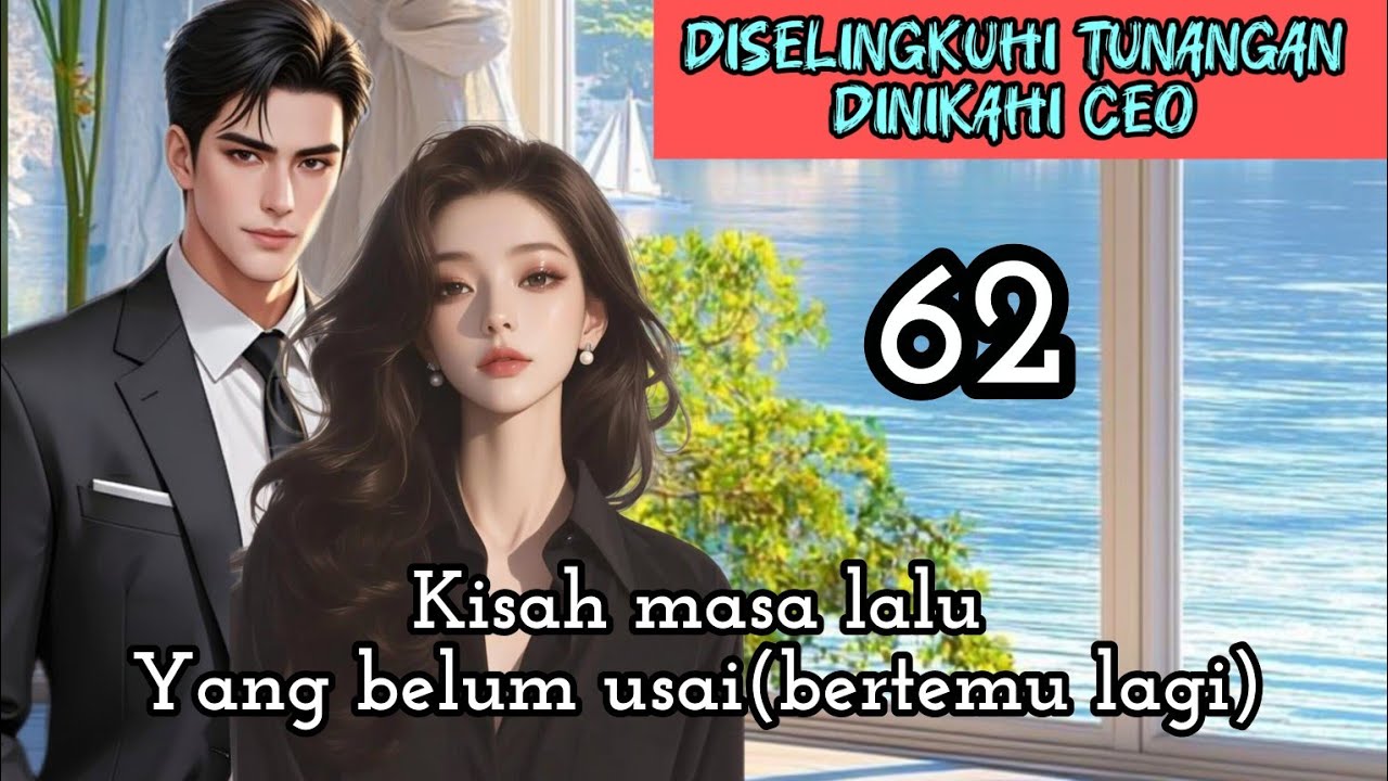 Part:62 Kisah masa lalu Yang belum usai(bertemu lagi)