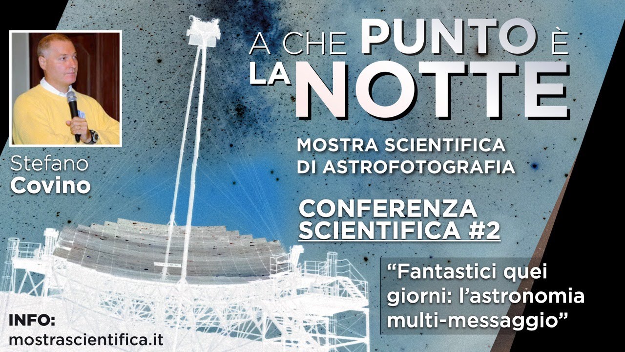 MOSTRA SCIENTIFICA | Conferenza #2 - Stefano Covino