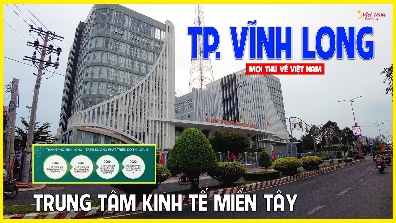 Thành phố Vĩnh Long | Trung tâm kinh tế Miền Tây | Thành phố xanh sạch đẹp tại miền sông nước