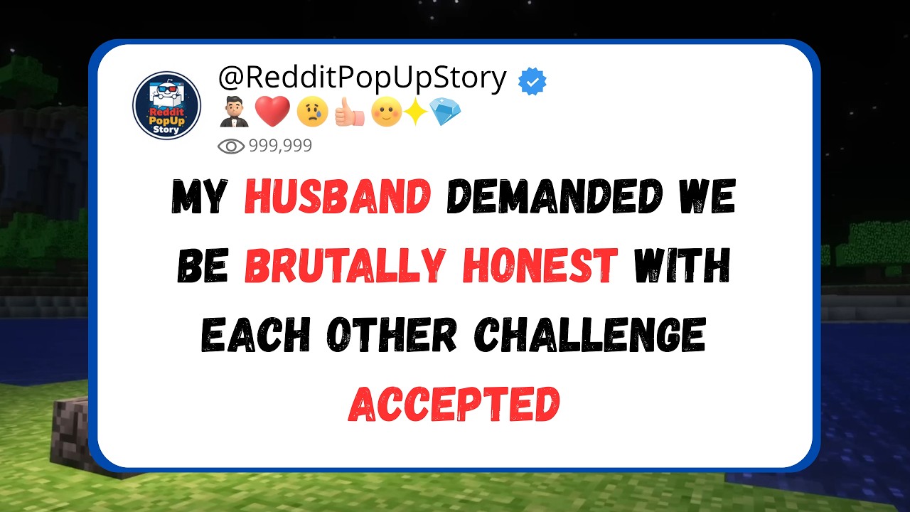 my husband demanded we be brutally honest with each other challenge accepted