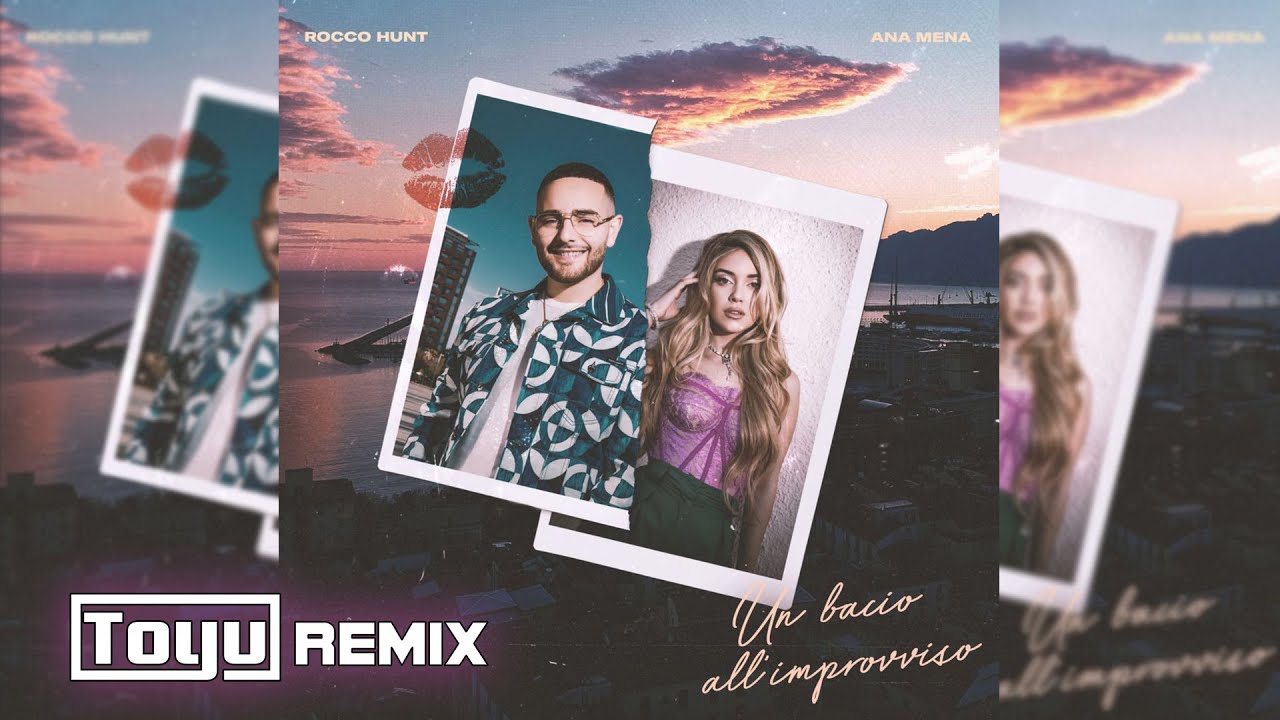 Rocco Hunt, Ana Mena - Un bacio all'improvviso (Toyu Remix/Bootleg) FREE DOWNLOAD