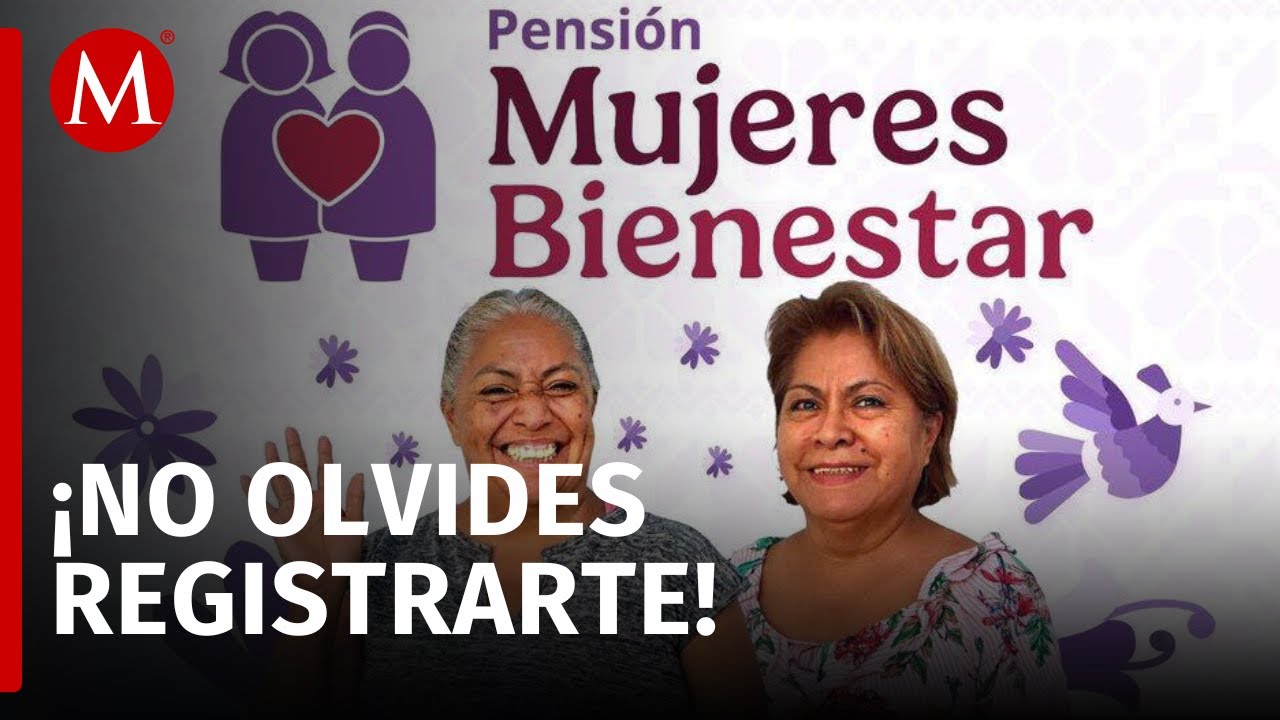 Pensi&oacute;n Mujeres Bienestar: &iquest;Cu&aacute;ndo es el registro de 60 a 64 a&ntilde;os a la Pensi&oacute;n Universal?