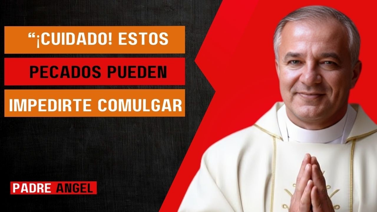 “¡CUIDADO! Estos Pecados Pueden Impedirte Comulgar | Examen de Conciencia – Padre Ángel”