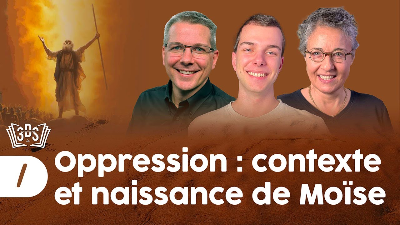 OPPRESSION : CONTEXTE ET NAISSANCE DE MOÏSE | 3DS Leçon 1 | Eric, Mathieu et Emmanuelle