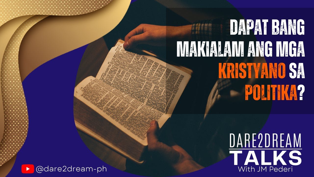 Dapat bang makialam ang mga Kristyano sa politika? |Dare2Dream Ep. 1