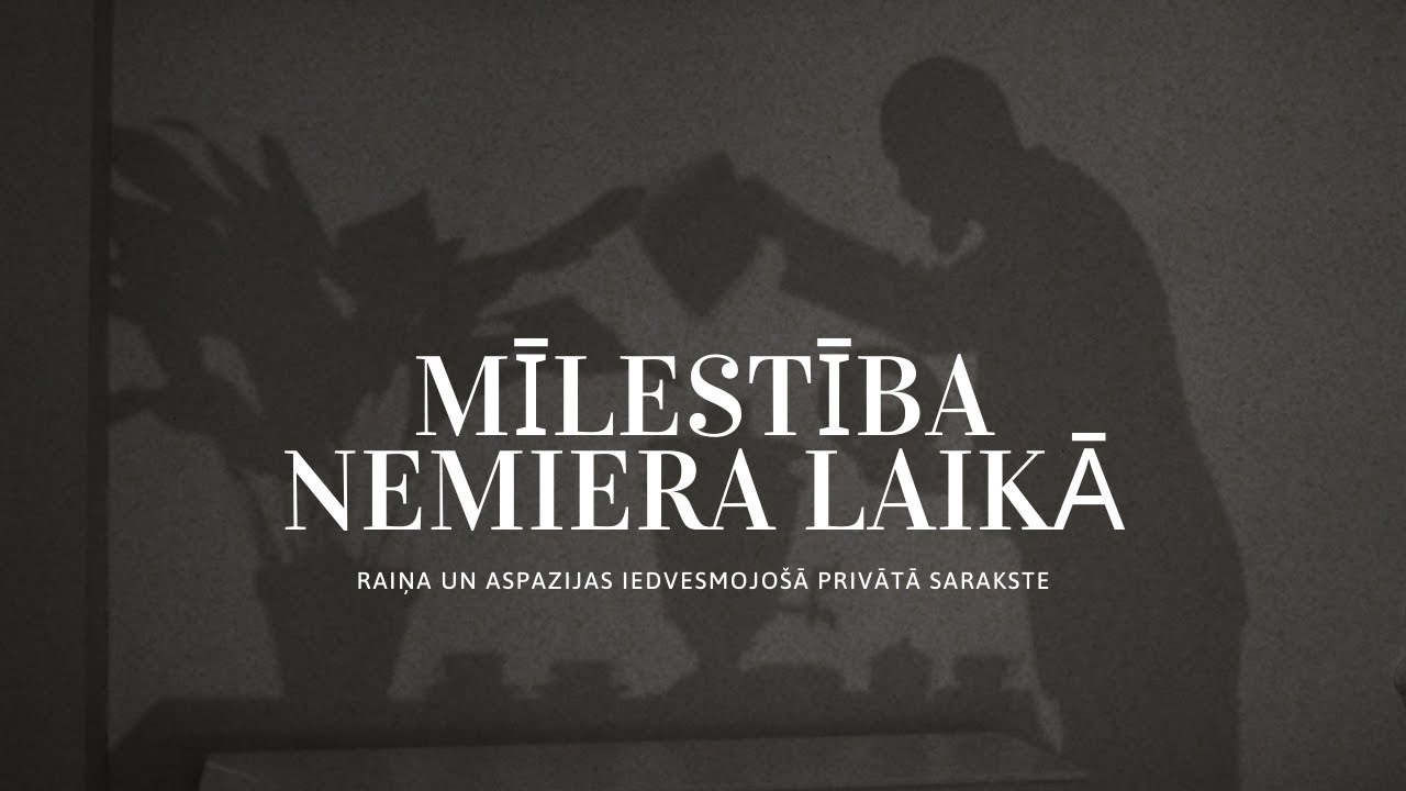 Mīlestība nemiera laikā. Raiņa un Aspazijas iedvesmojošā privātā sarakste