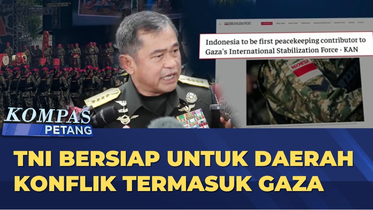 KSAD Maruli Sebut Indonesia Siap Kirim Pasukan ke Daerah Konflik, Termasuk Gaza | KOMPAS PETANG