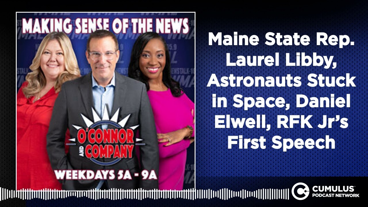 Maine State Rep. Laurel Libby, Astronauts Stuck in Space, Daniel Elwell, RFK Jr&rsquo;s First Speech |...