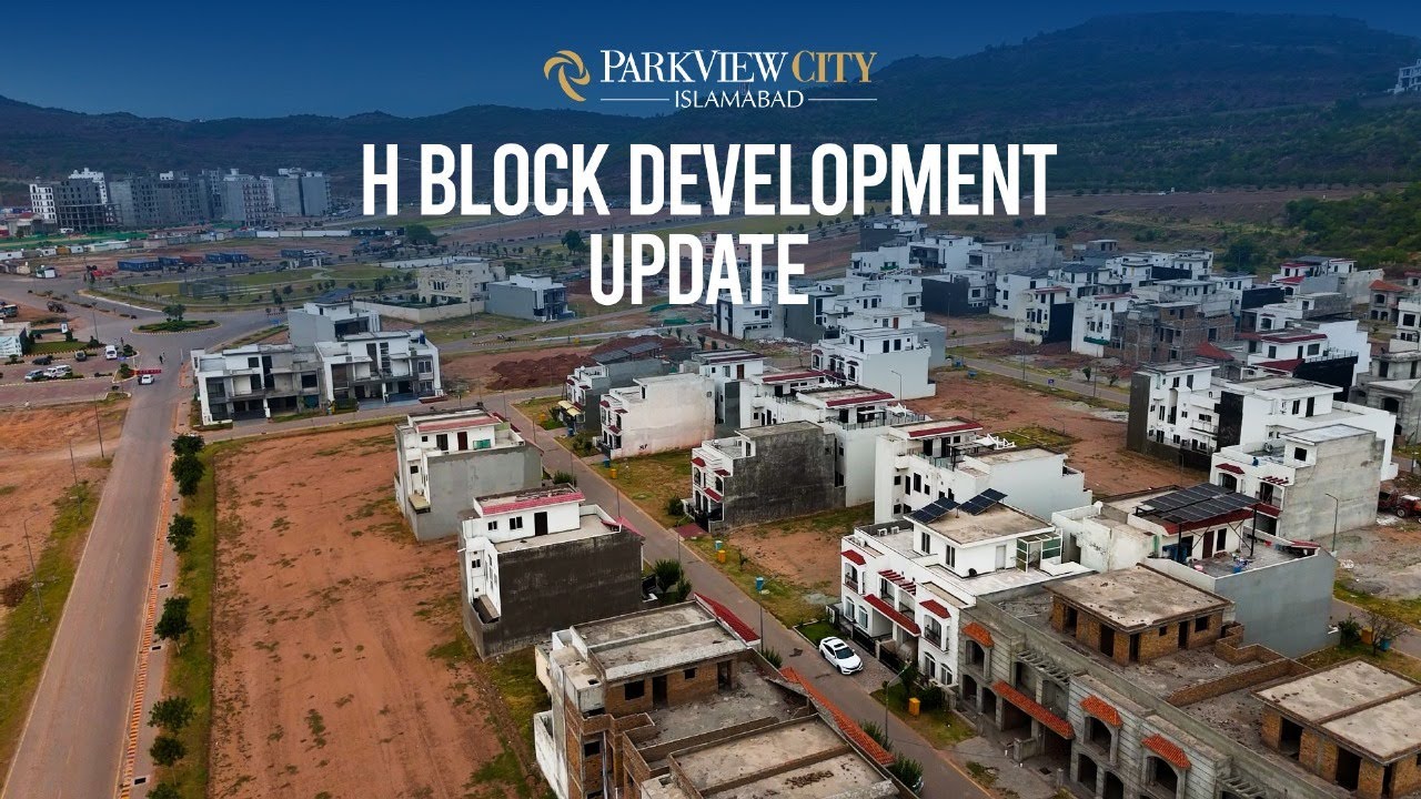 Development Update H Block | ParkView City Islamabad