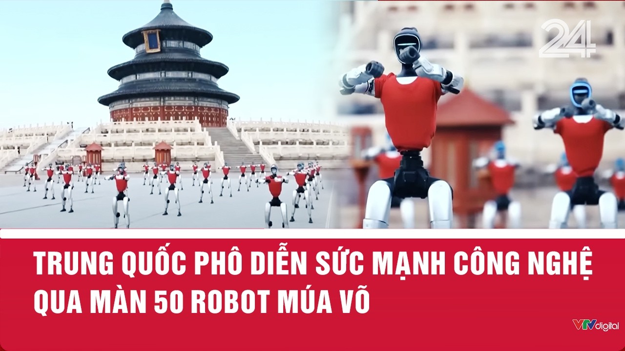Trung Quốc phô diễn sức mạnh công nghệ qua màn 50 robot múa võ| VTV24