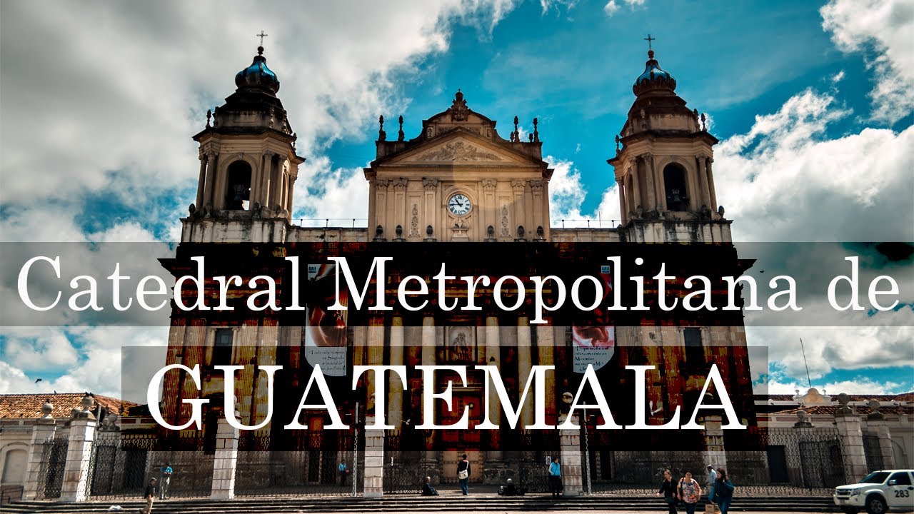 Catedral Metropolitana de Guatemala