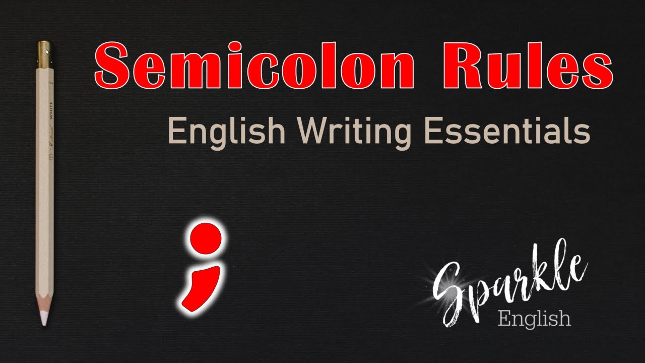 Semicolon Rules: How to Use the Semicolon when Writing in English | Punctuation Essentials | ESL