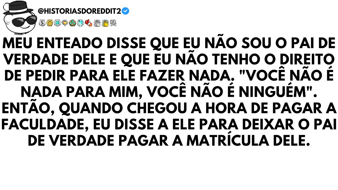 Meu Enteado Disse Que Eu Não Sou Seu Pai Verdadeiro e Que Não Tenho o Direito De Cobrar nada, Então.
