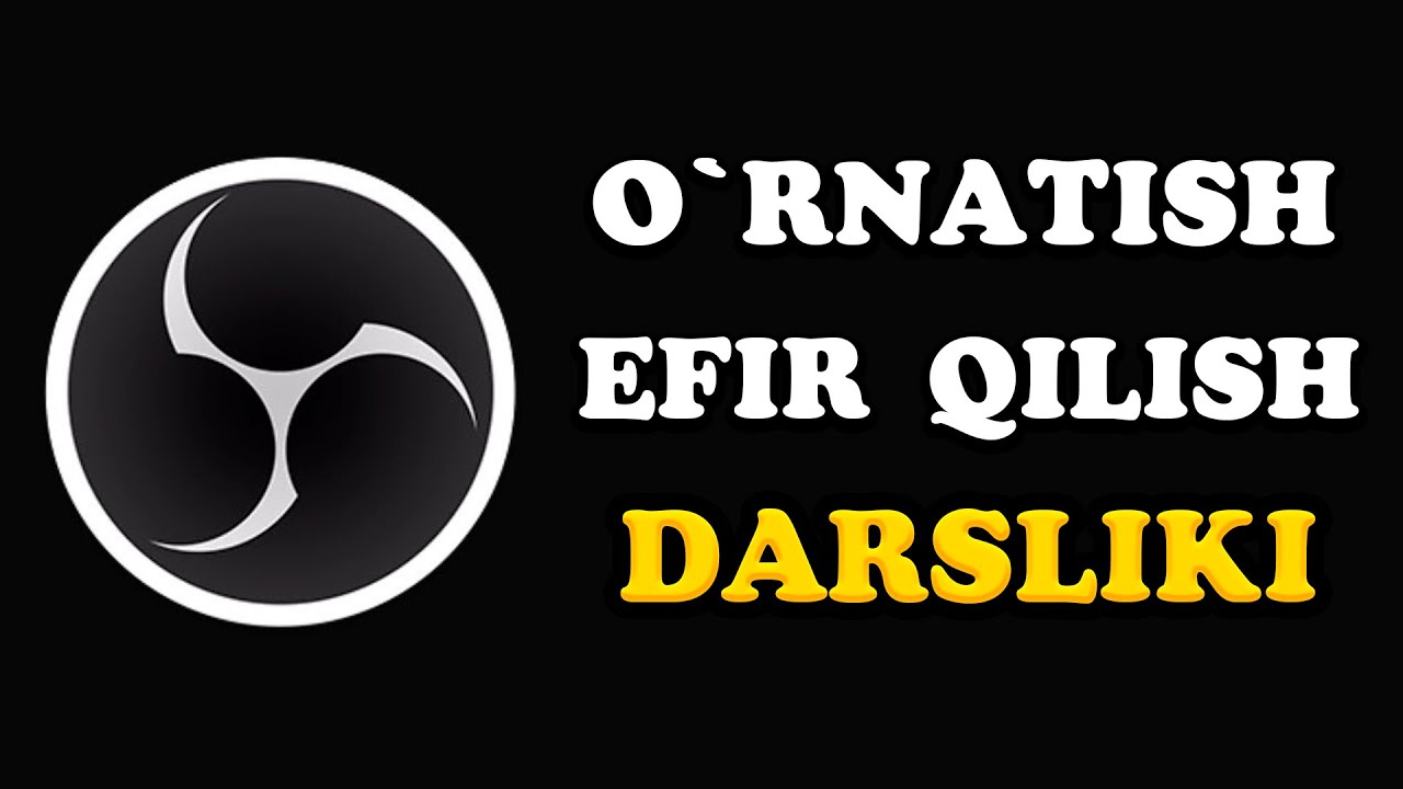 OBS bo`yicha t`oliq darslik. Download, O`rnatish, Nastroyka, Efir qilish. Bepul darslik.