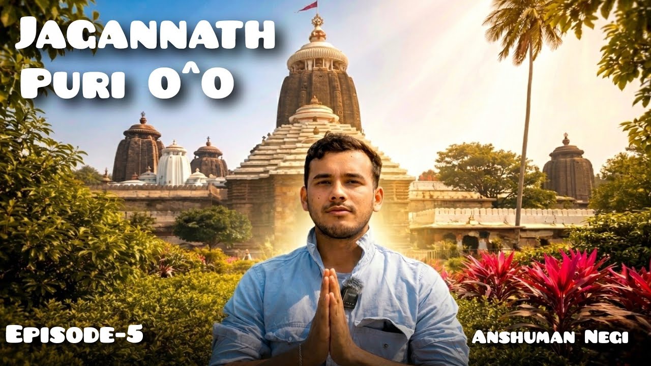 12 Jyotirling & 4 Dham Yatra 🚩 || Jagannath Dham Darshan || EP-5 || Anshuman Negi