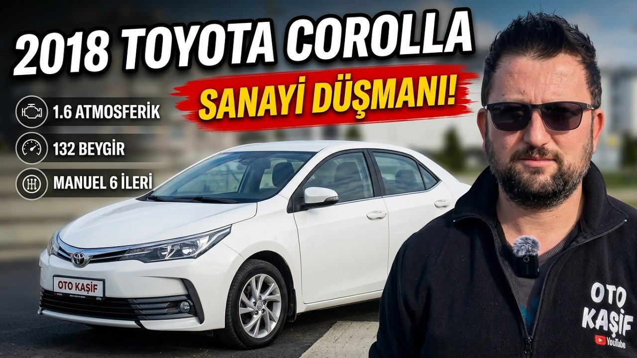 2018 Toyota Corolla 1.6 Life Manuel – Fiyat/Performans Efsanesi! Detaylı İnceleme