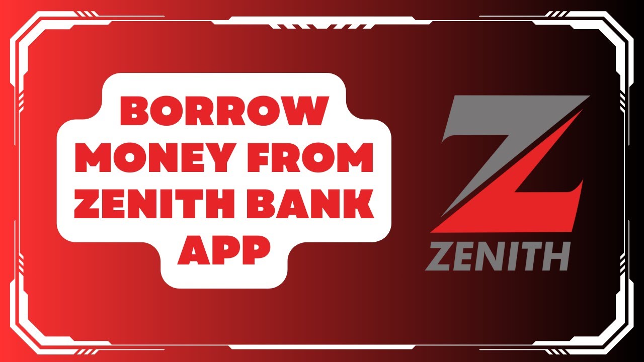 How to Borrow Money Using the Zenith Bank App - QUICK GUIDE