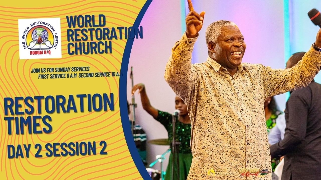 RESTORATION TIMES REVIVAL //BISHOP DR WAWIRE//DAY 2 SESSION 2