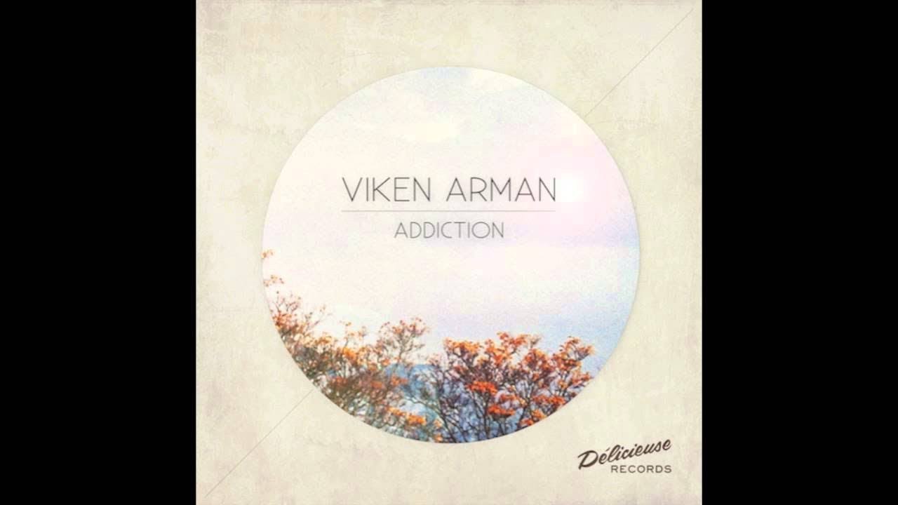 Viken Arman - Addiction (Original Mix)