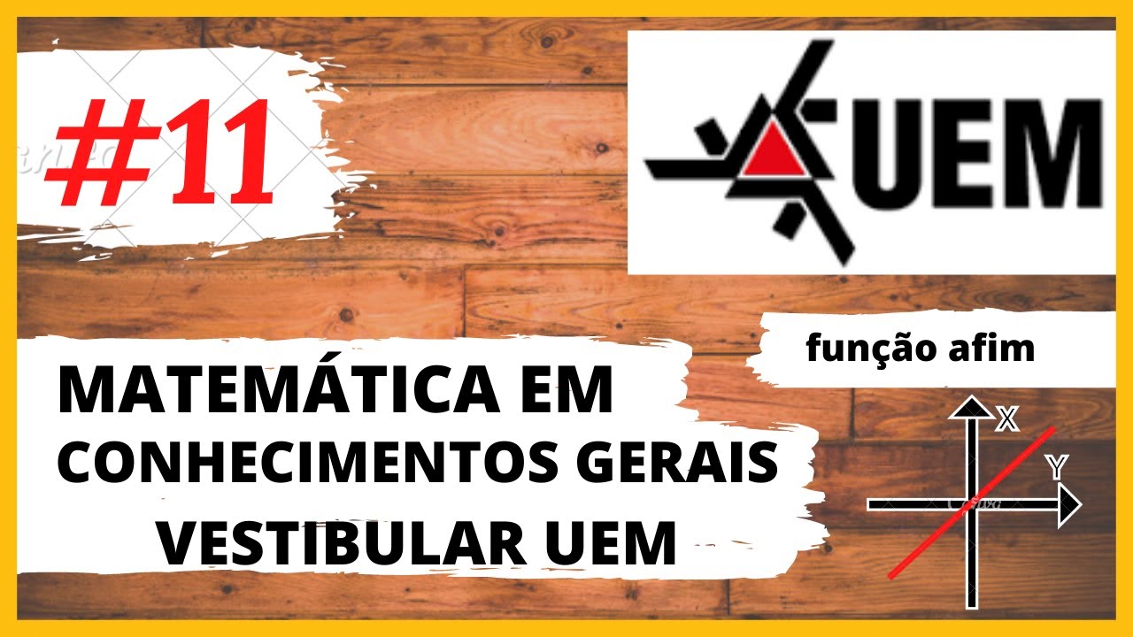 matemática em conhecimentos gerais  UEM #11 /função afim