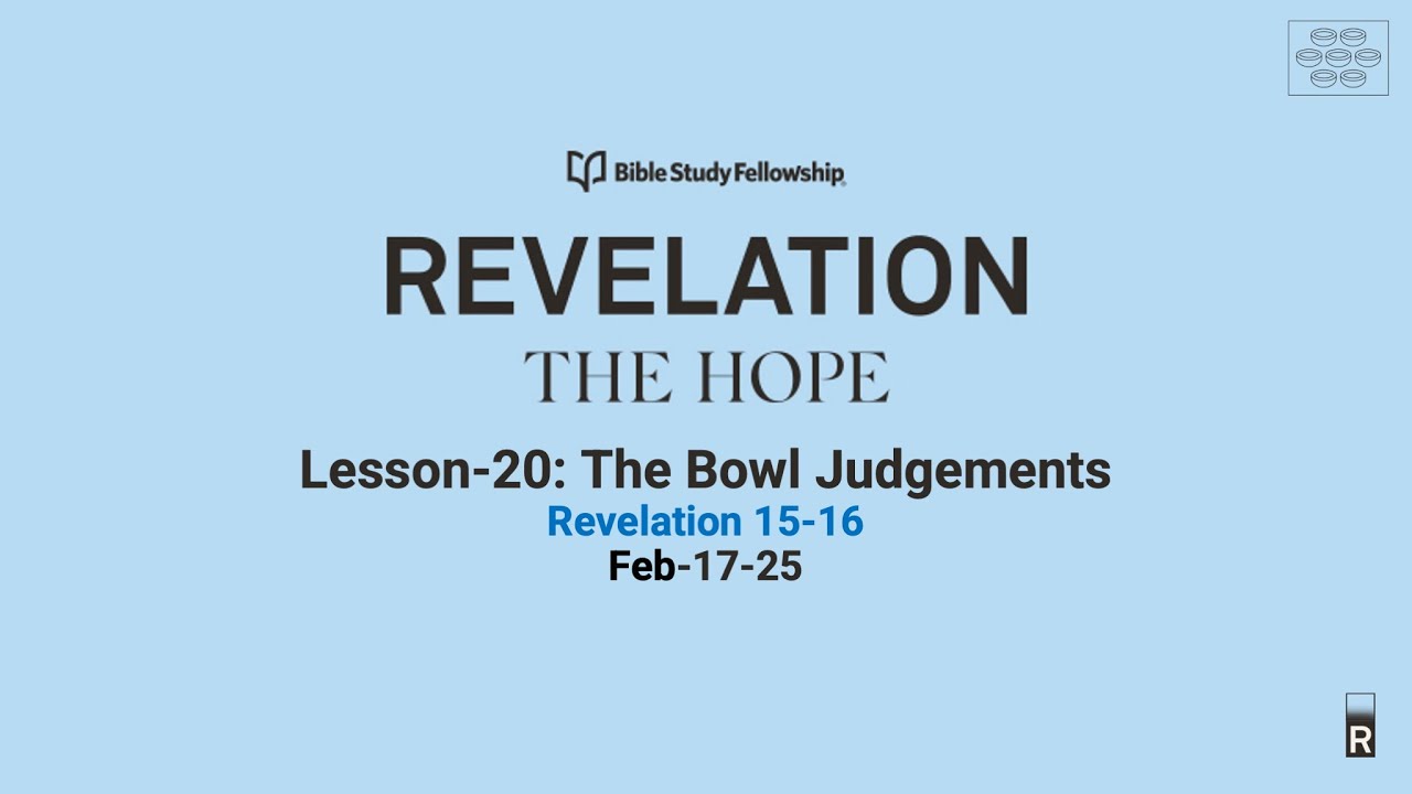 Revelation Lesson-20: The Bowl Judgments (Feb-17-25)