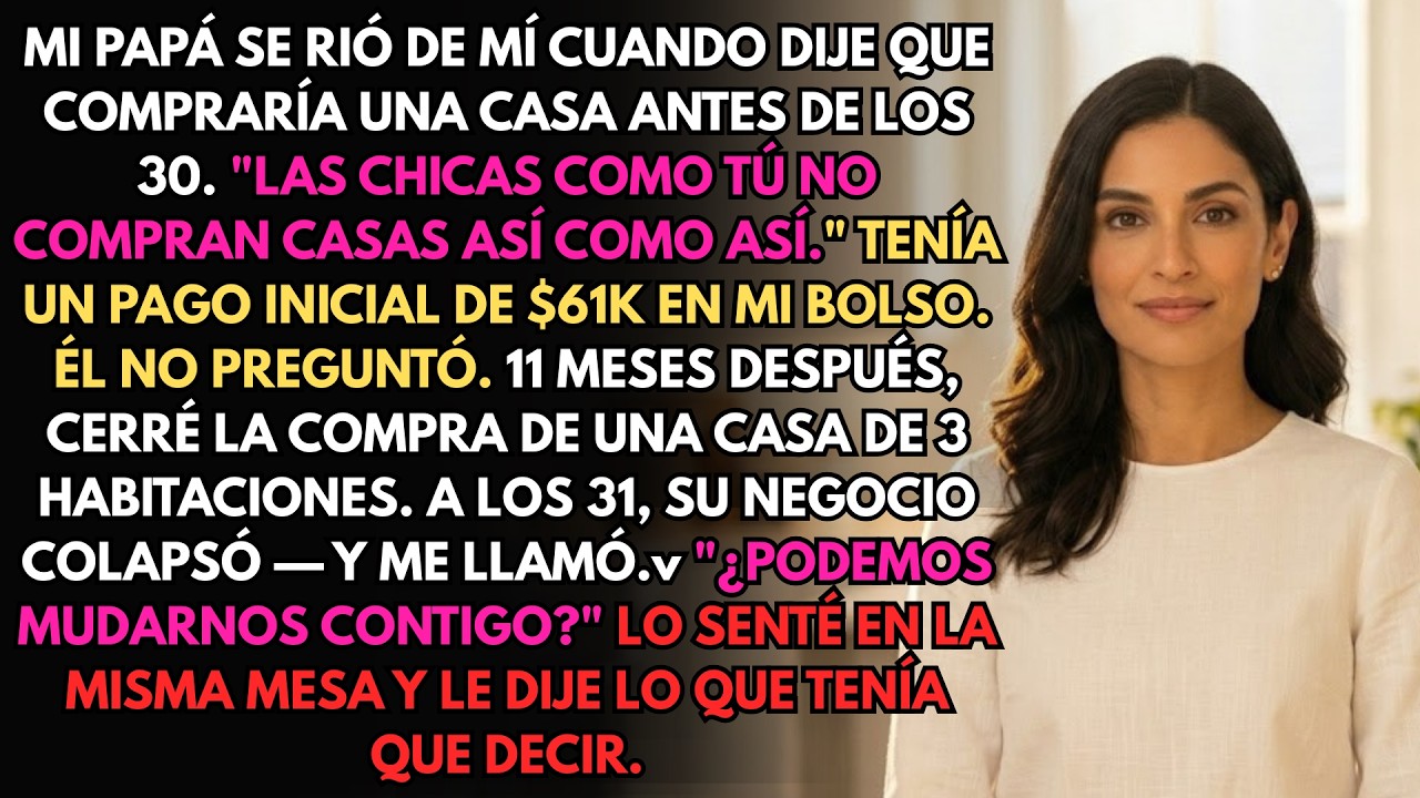 Mi Papá Se Rió Cuando Dije Que Compraría Una Casa A Los 30—Me Pidió Vivir Conmigo A Los 31