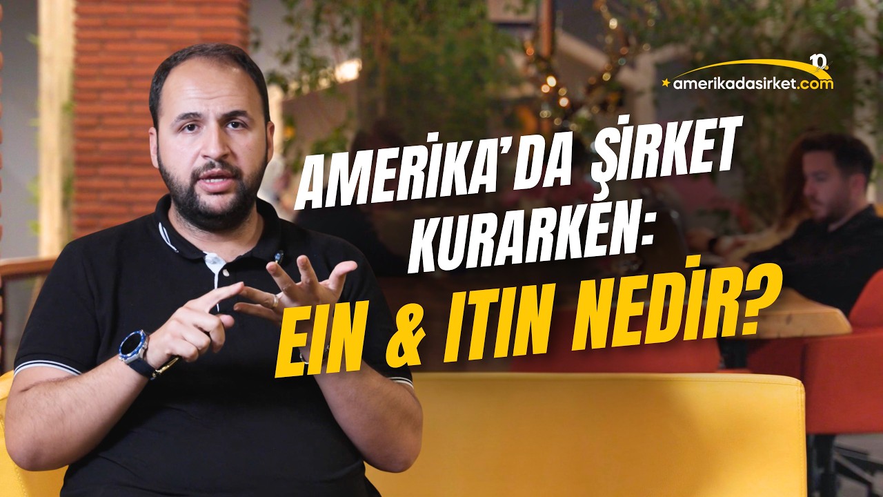 EIN vs ITIN: Amerika’da İş Yapmak İçin Bilmeniz Gerekenler #amerikadaşirket