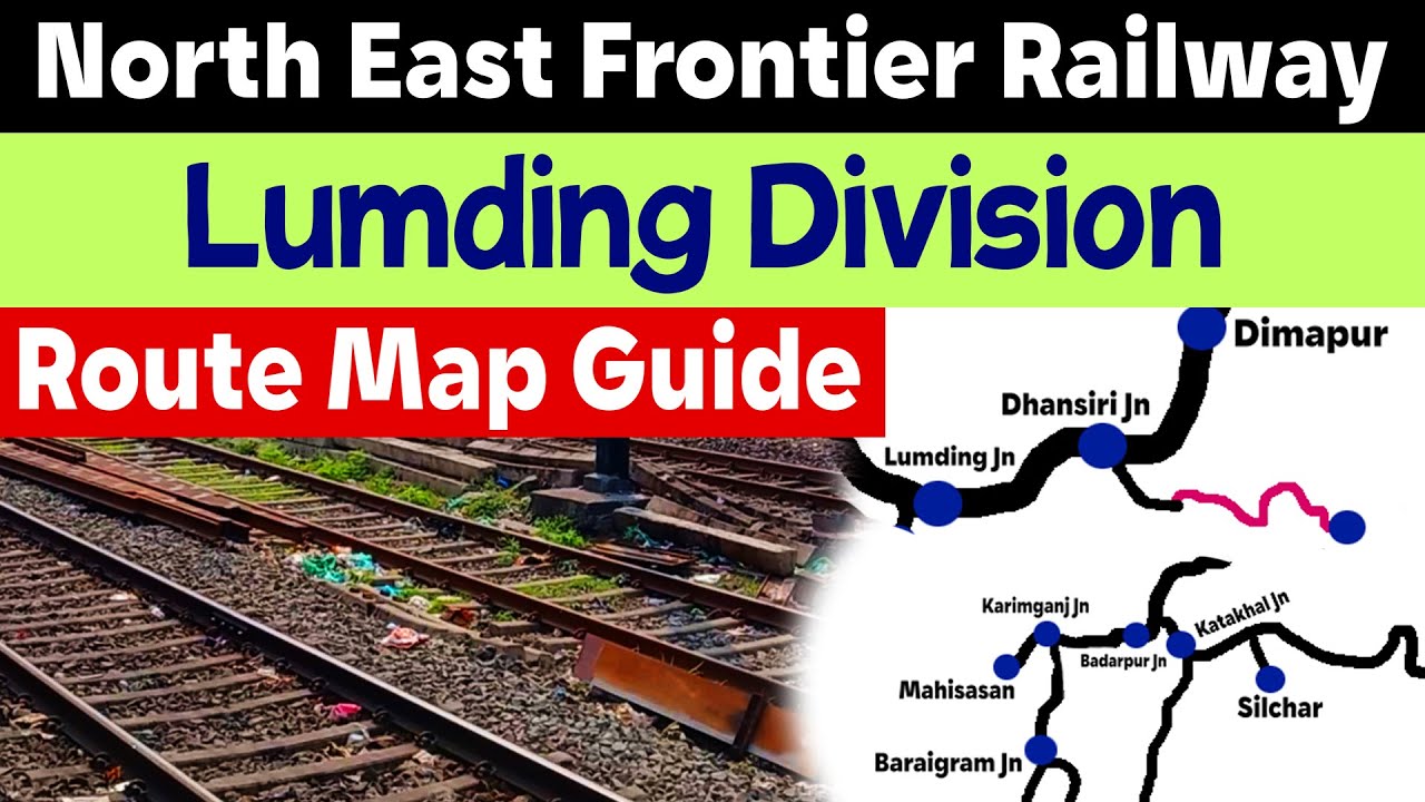 Lumding Division Route Map Guide, all Stations Name and Stations Code