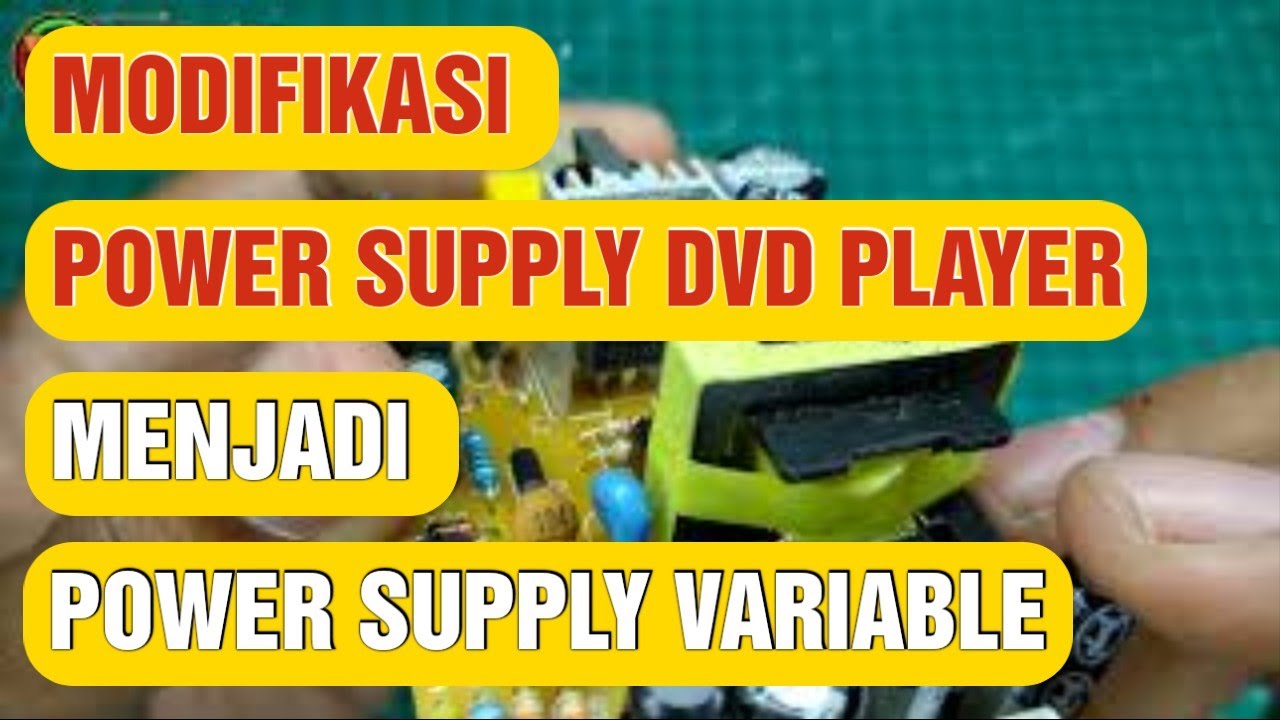 Mengubah power supply DVD Player menjadi power supply variable