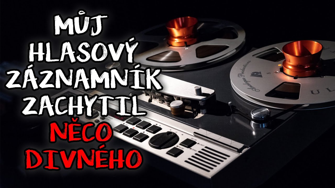MŮJ HLASOVÝ ZÁZNAMNÍK ZACHYTIL NĚCO DIVNÉHO - CREEPYPASTA (CZ)
