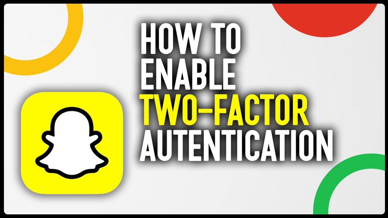 How To Enable Two-Factor Authentication On Snapchat