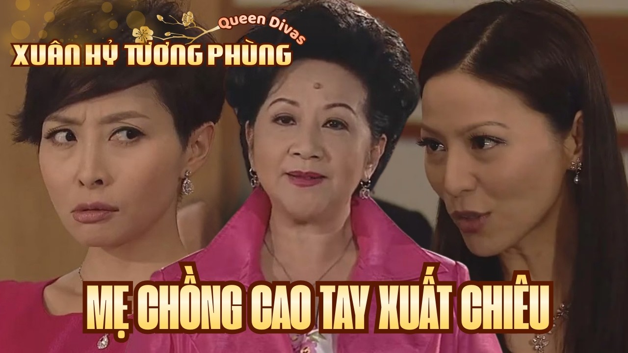 Xuân Hỷ Tương Phùng cắt tập 4_Mẹ chồng cao tay xuất chiêu