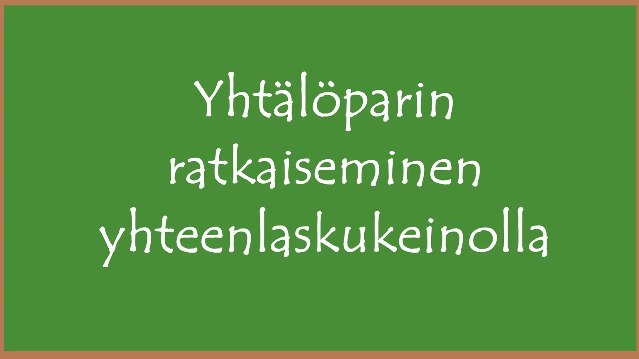 Yhtälöparin ratkaiseminen yhteenlaskumenetelmällä