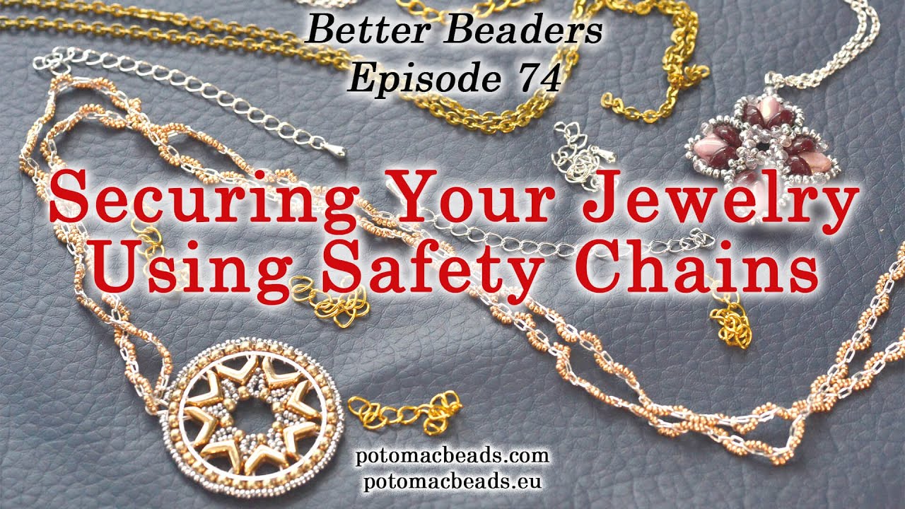 Secure Your Jewelry: How to use safety chain - Better Beader Episode By PotomacBeads