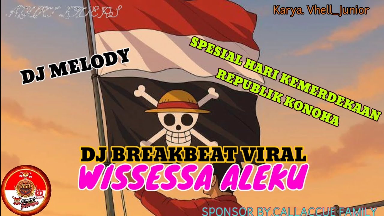 DJ WISSESSA ALEKU BREAKBEAT TERBARU 2025 SPESIAL HUT REPUBLIK KONOHA ONE PEACE 