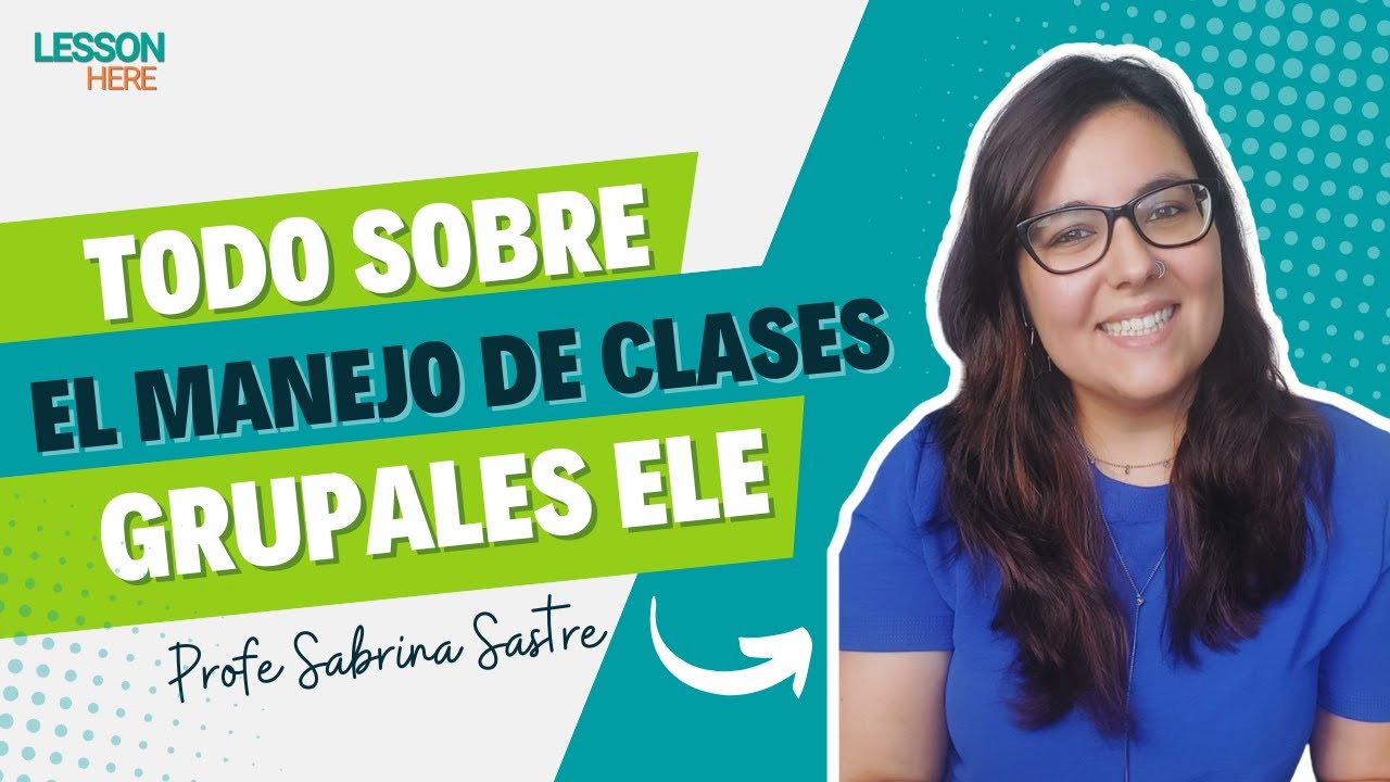 Todo sobre el manejo de clases grupales ELE | Clases de español online