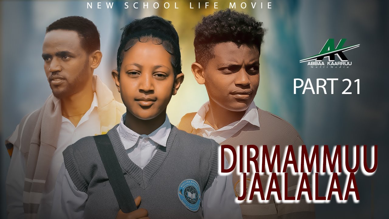 DIRMAMMUU JAALALAA KUTAA 21 FFAA (New Afaan Oromoo  School Lifee Dirmammuu jaalalaa serise 2026)
