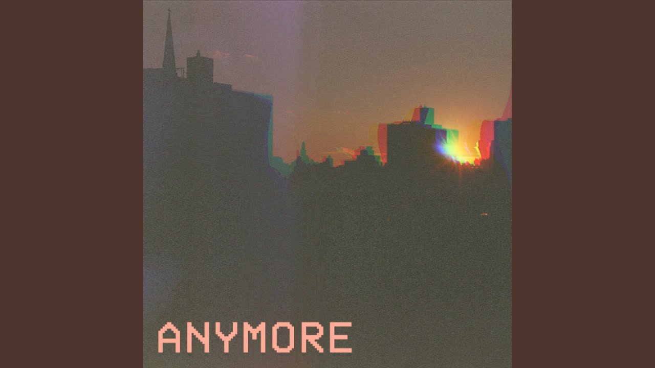 Anymore