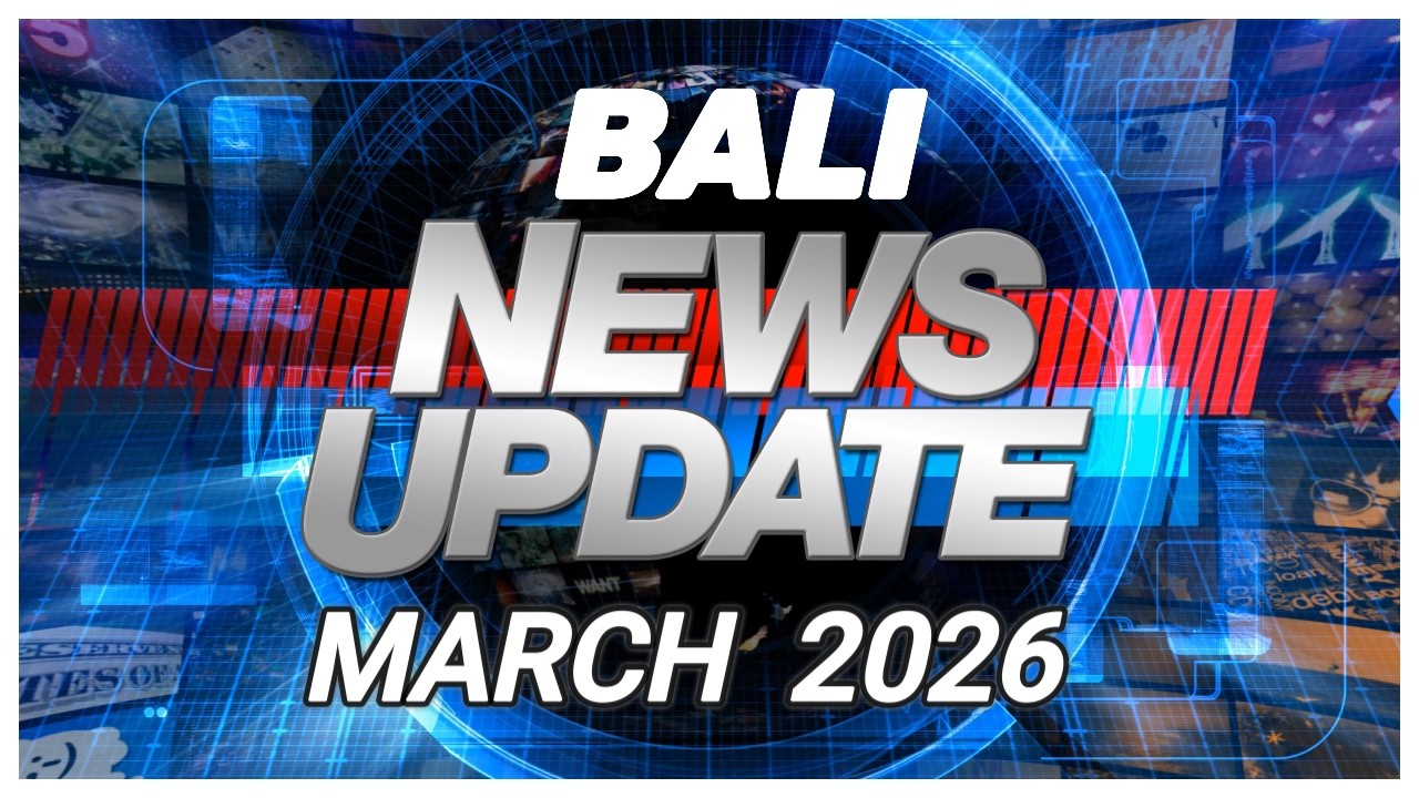 ▶️BALI NEWS UPDATE MARCH 2026