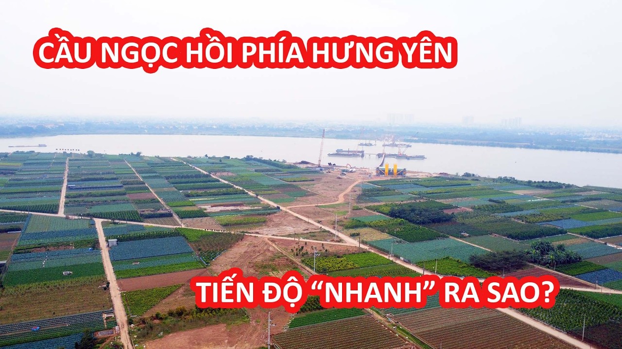 Cầu Ngọc Hồi phía Hưng Yên thi công ra sao?