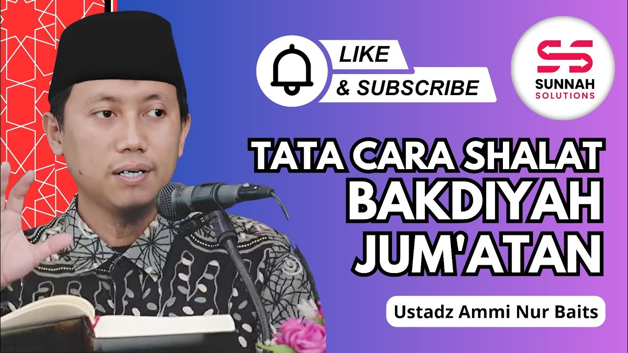 Tata Cara Melaksanakan Shalat Bakdiyah Jum'atan | Ustadz Ammi Nur Baits