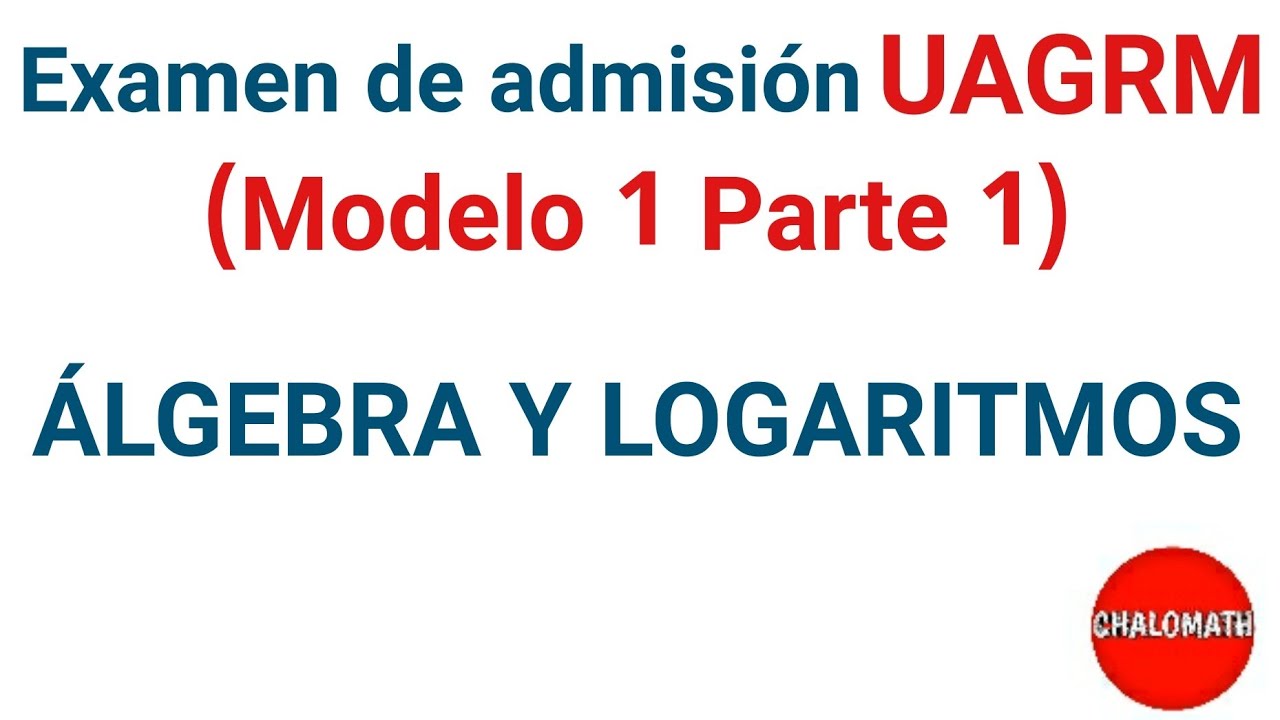 Álgebra y logaritmos (Modelo 1 Parte 1) PSA-UAGRM