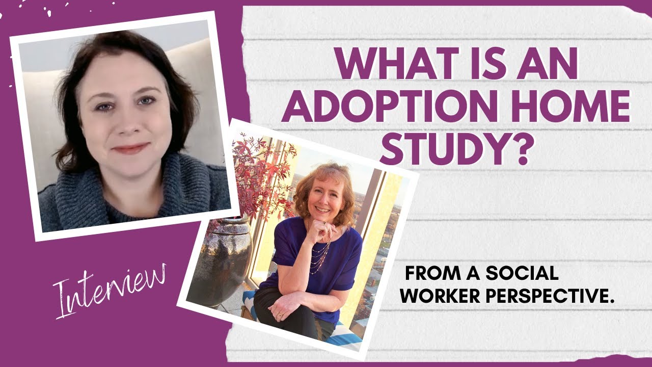 What Is An Adoption Home Study from a Social Workers POV
