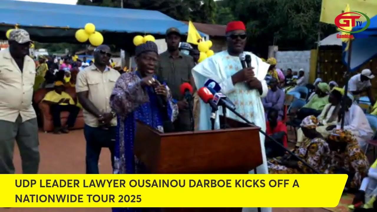 UDP LEADER LAWYER OUSAINOU DARBOE KICKS OFF A NATIONWIDE TOUR 2025