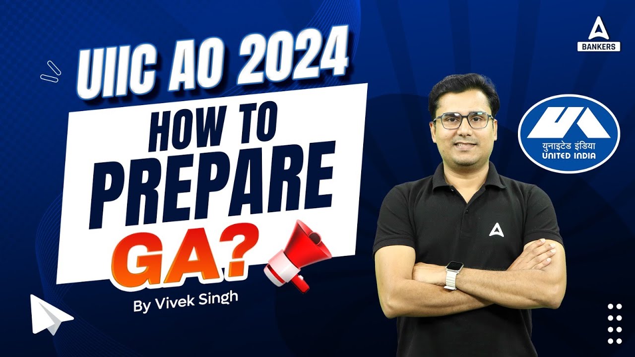 How to Prepare GA for UIIC AO 2024? | UIIC AO General Awareness Preparation | By Vivek Singh