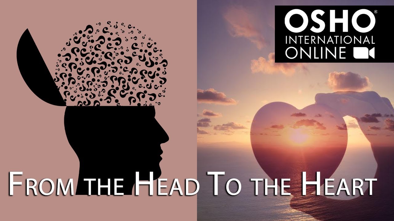 OSHO: From the Head to the Heart - A New Way of Living