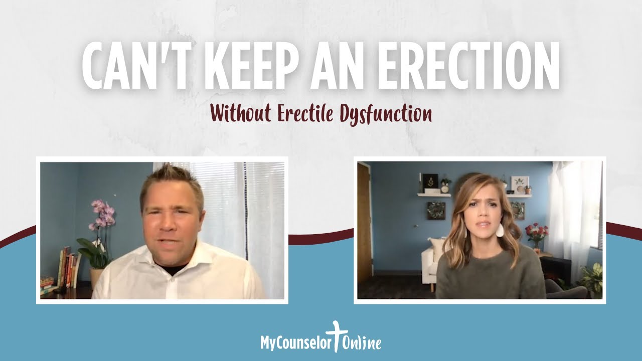 Can't Keep an Erection and Don't Have Erectile Dysfunction? | Advice from Christian Sex Therapists
