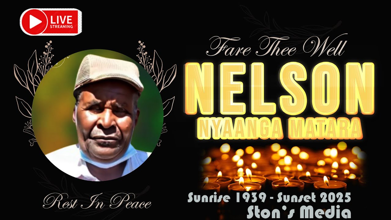 CELEBRATION OF LIFE NELSON NYAANGA MATARA